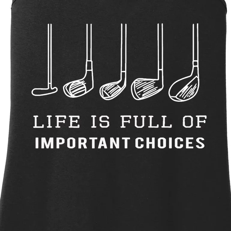 Funny Life is Full Of Important Choices Golf Clubs Design Ladies Essential Tank