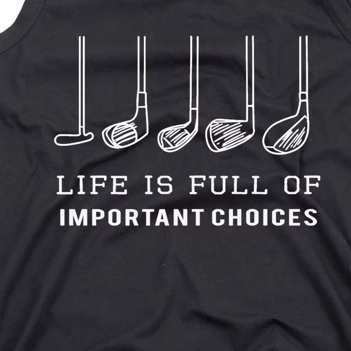 Funny Life is Full Of Important Choices Golf Clubs Design Tank Top