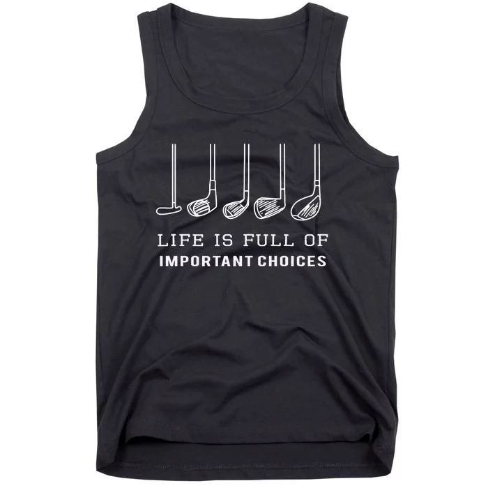 Funny Life is Full Of Important Choices Golf Clubs Design Tank Top