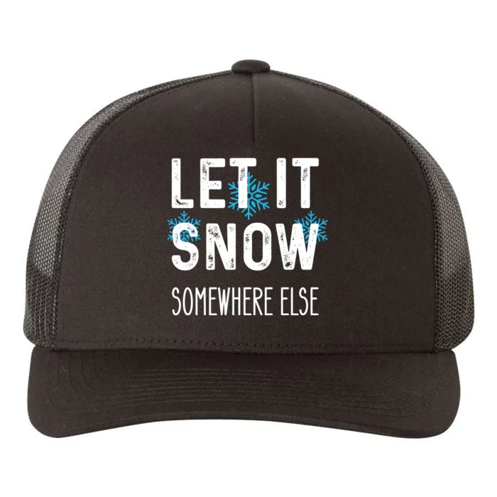 Funny Let It Snow Somewhere Else Yupoong Adult 5-Panel Trucker Hat