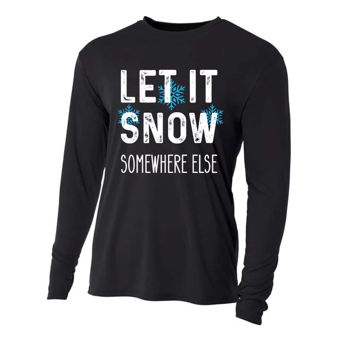 Funny Let It Snow Somewhere Else Cooling Performance Long Sleeve Crew