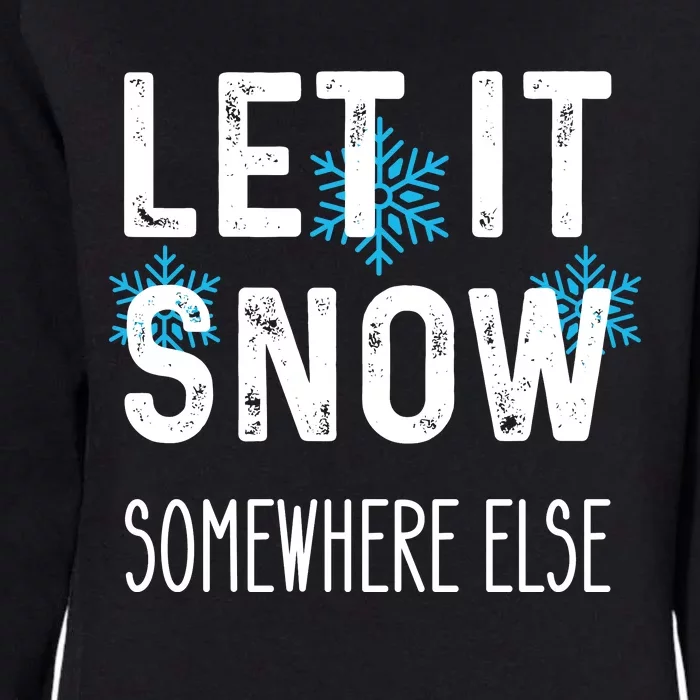 Funny Let It Snow Somewhere Else Womens California Wash Sweatshirt