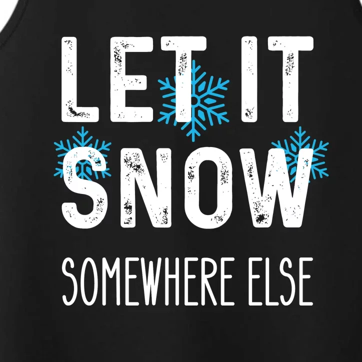 Funny Let It Snow Somewhere Else Performance Tank