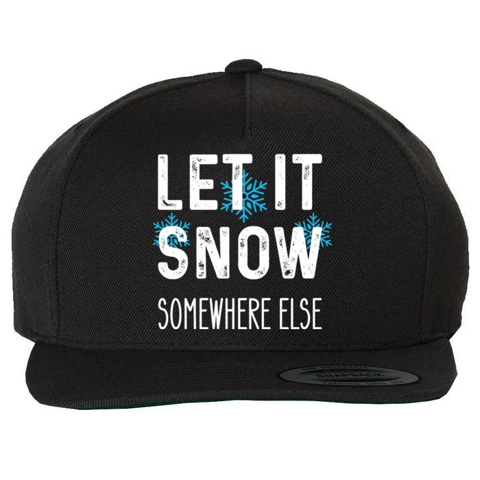 Funny Let It Snow Somewhere Else Wool Snapback Cap