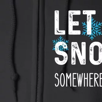 Funny Let It Snow Somewhere Else Full Zip Hoodie