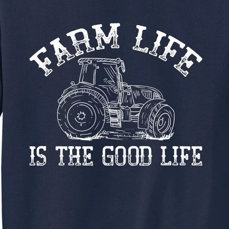 Farm Life Is The Good Life Farmer Tractor Tall Sweatshirt