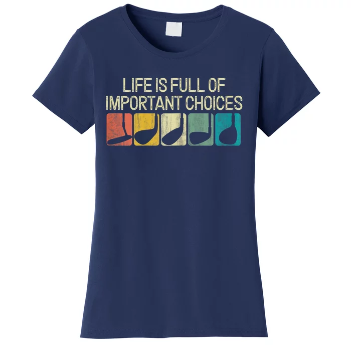 Funny Life Is Full Of Important Choices Vintage Golf Golfer Women's T-Shirt