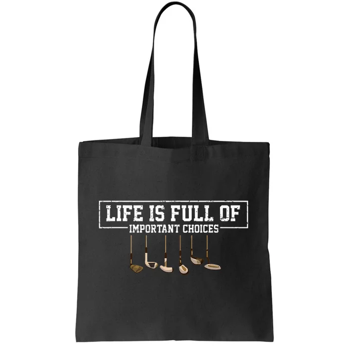 Funny Life is Full Of Important Choices Golf Clubs Design Tote Bag