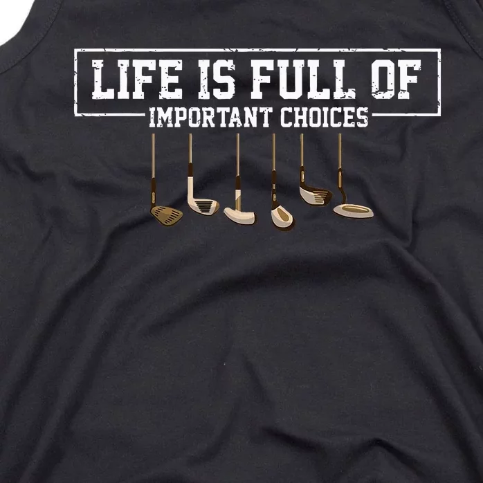 Funny Life is Full Of Important Choices Golf Clubs Design Tank Top