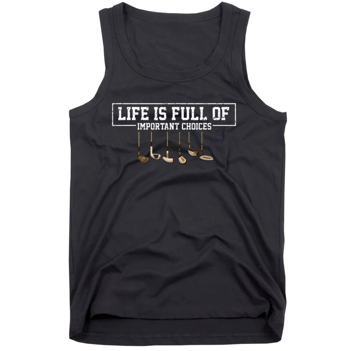 Funny Life is Full Of Important Choices Golf Clubs Design Tank Top