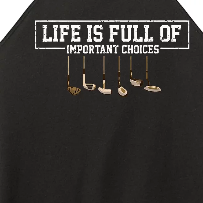 Funny Life is Full Of Important Choices Golf Clubs Design Women’s Perfect Tri Rocker Tank