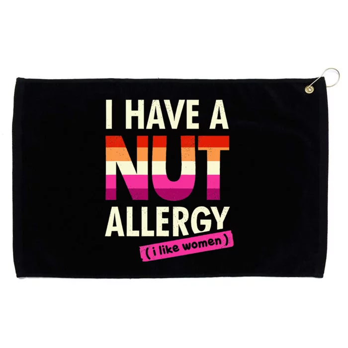 Funny Lesbian I Have A Nut Allergy Lesbian Grommeted Golf Towel