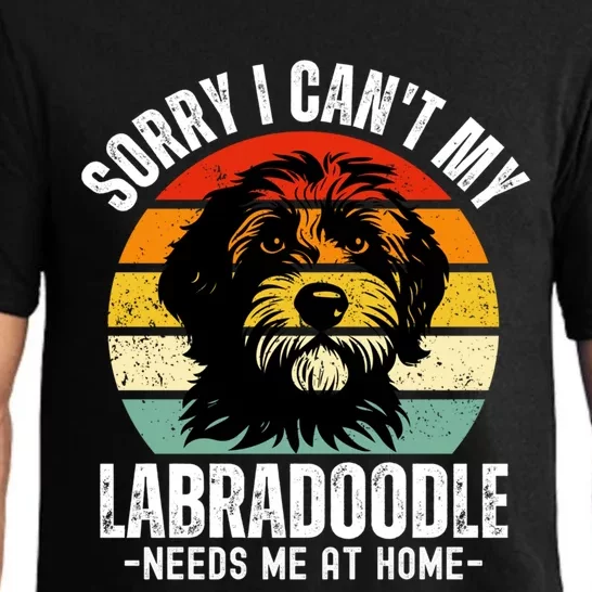 Funny Labradoodle I CanT My Labradoodle Needs Me At Home Gift Pajama Set