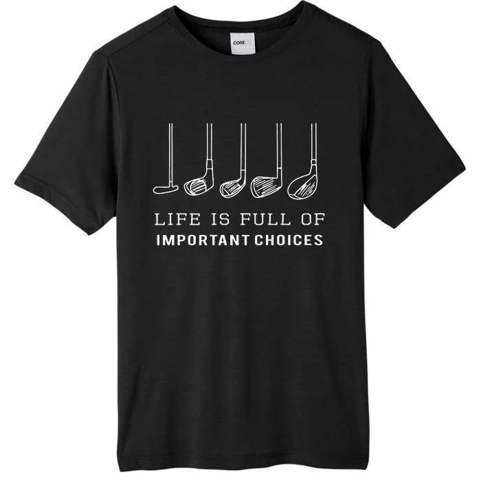 Funny Life Is Full Of Important Choices Golf Clubs Design ChromaSoft Performance T-Shirt