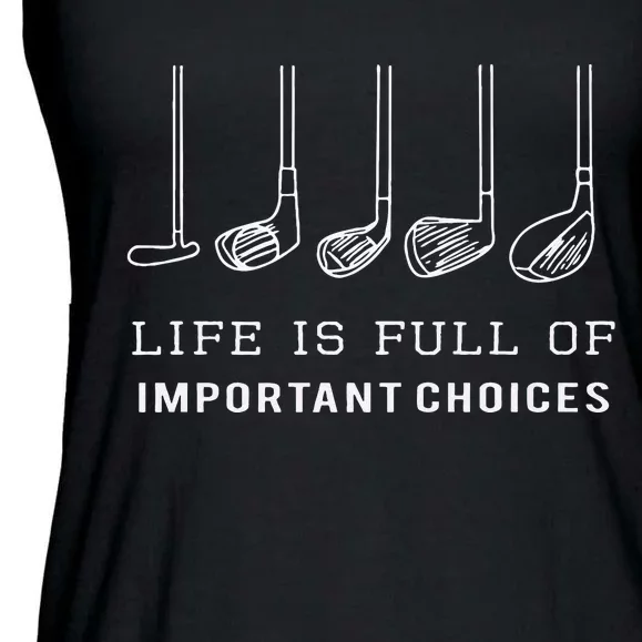 Funny Life Is Full Of Important Choices Golf Clubs Design Ladies Essential Flowy Tank