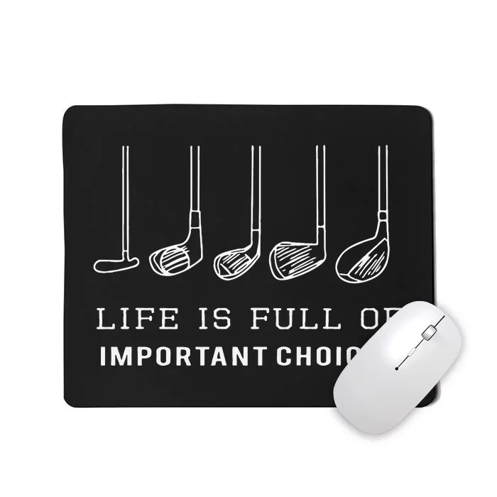 Funny Life Is Full Of Important Choices Golf Clubs Design Mousepad