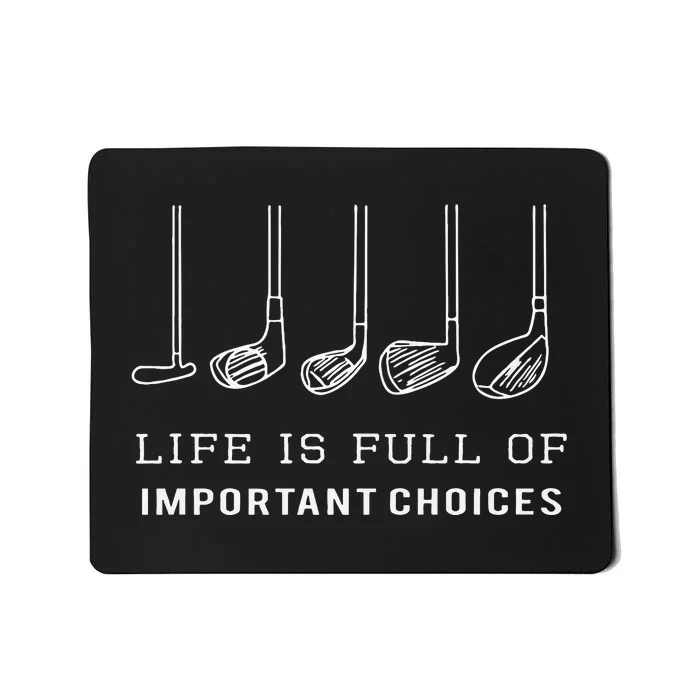 Funny Life Is Full Of Important Choices Golf Clubs Design Mousepad