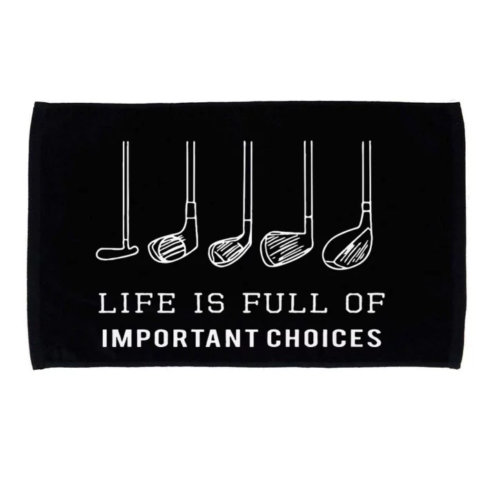 Funny Life Is Full Of Important Choices Golf Clubs Design Microfiber Hand Towel