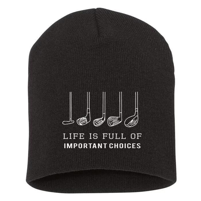 Funny Life Is Full Of Important Choices Golf Clubs Design Short Acrylic Beanie