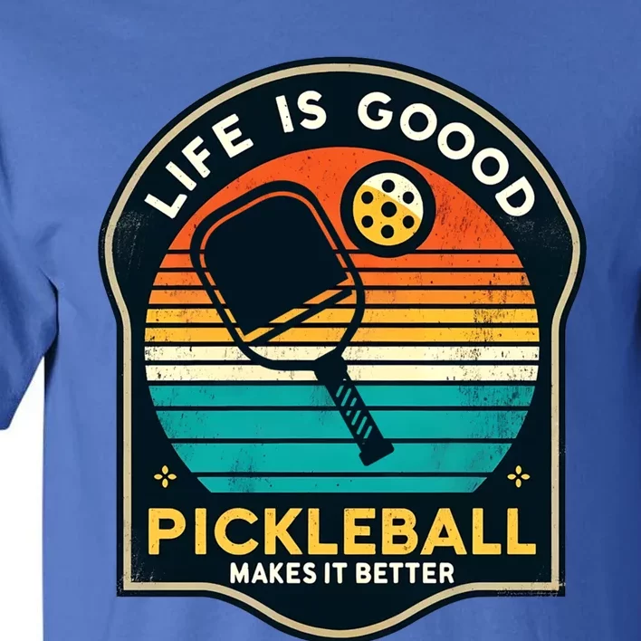 Funny Life Is Goood Pickleball Makes It Better Retro Mother Meaningful Gift Tall T-Shirt