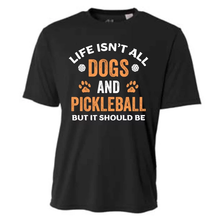 Funny Life Isnt All Dogs And Pickleball Cute Gift Cooling Performance Crew T-Shirt