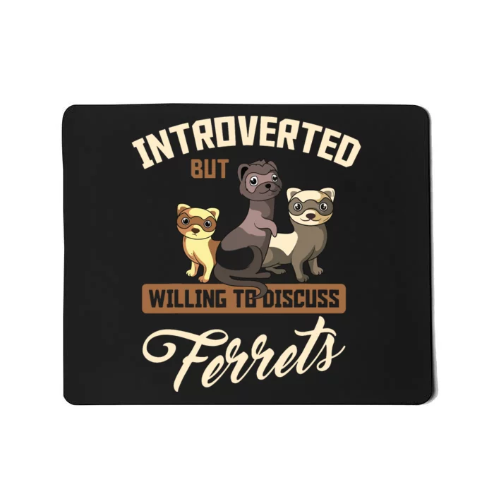 Ferrets Lover Introverts Animal Lover Mousepad