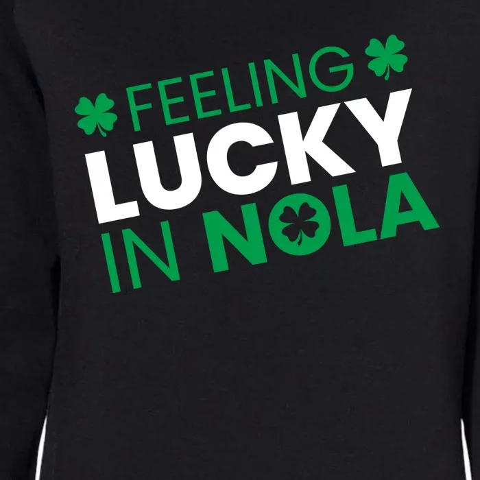 Feeling Lucky In Nola Funny St Patricks Day Womens California Wash Sweatshirt