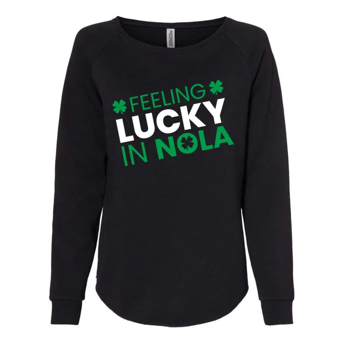 Feeling Lucky In Nola Funny St Patricks Day Womens California Wash Sweatshirt