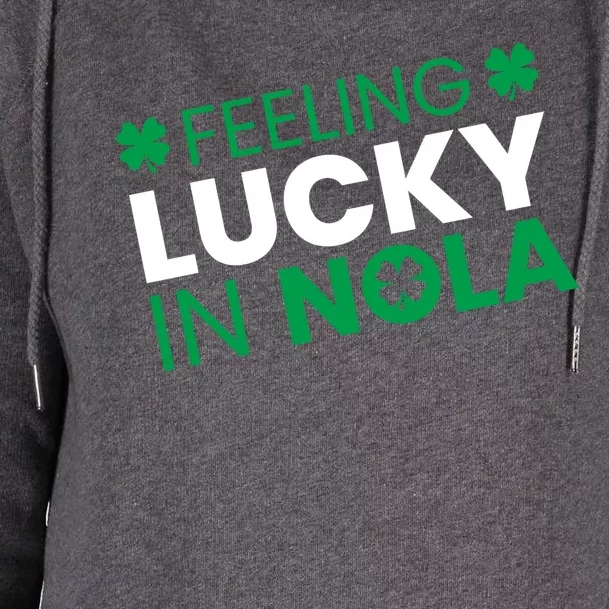 Feeling Lucky In Nola Funny St Patricks Day Womens Funnel Neck Pullover Hood