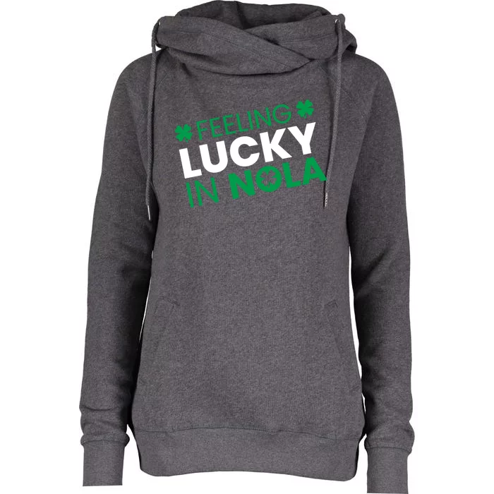 Feeling Lucky In Nola Funny St Patricks Day Womens Funnel Neck Pullover Hood