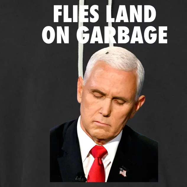 Flies Land On Garbage Mike Pence Debate Fly Garment-Dyed Fleece Hoodie