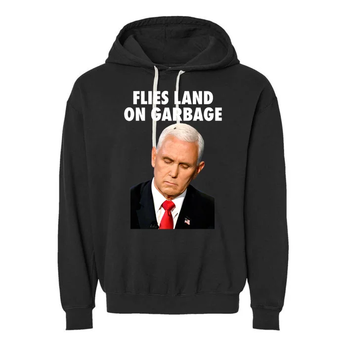 Flies Land On Garbage Mike Pence Debate Fly Garment-Dyed Fleece Hoodie