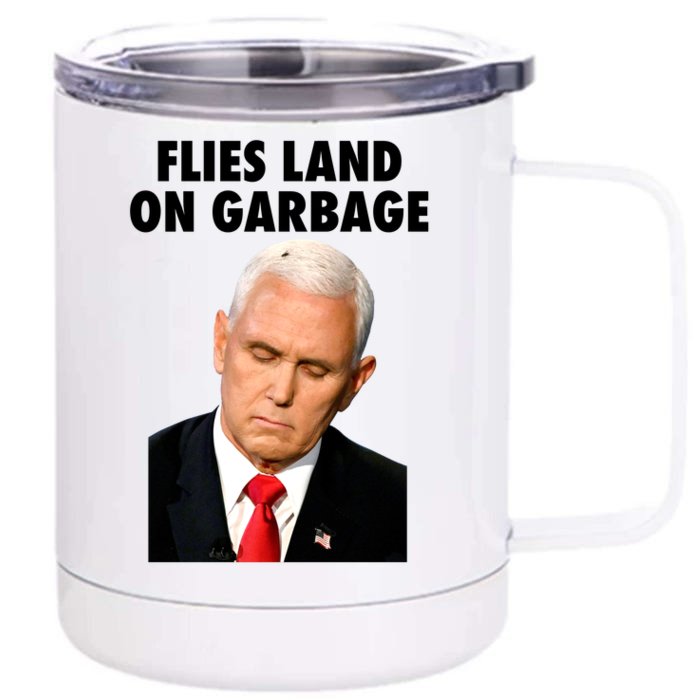 Flies Land On Garbage Mike Pence Debate Fly Front & Back 12oz Stainless Steel Tumbler Cup