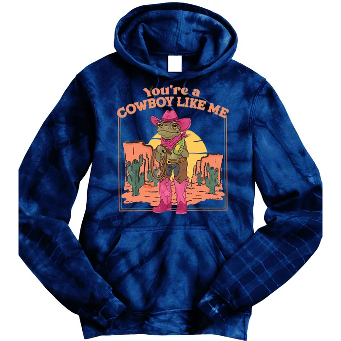 Youre A Cowboy Like Me Funny Frog Hat Cowgirl Tie Dye Hoodie