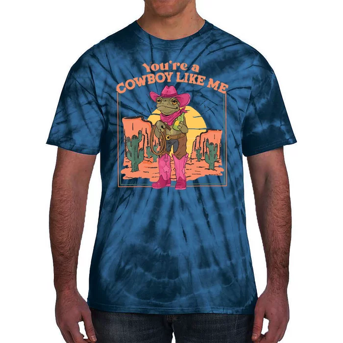 Youre A Cowboy Like Me Funny Frog Hat Cowgirl Tie-Dye T-Shirt