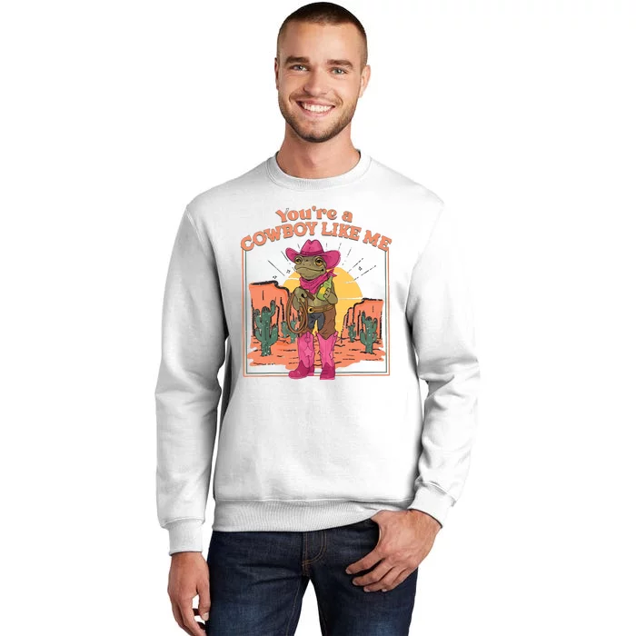 Youre A Cowboy Like Me Funny Frog Hat Cowgirl Sweatshirt