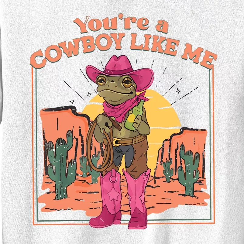 Youre A Cowboy Like Me Funny Frog Hat Cowgirl Sweatshirt