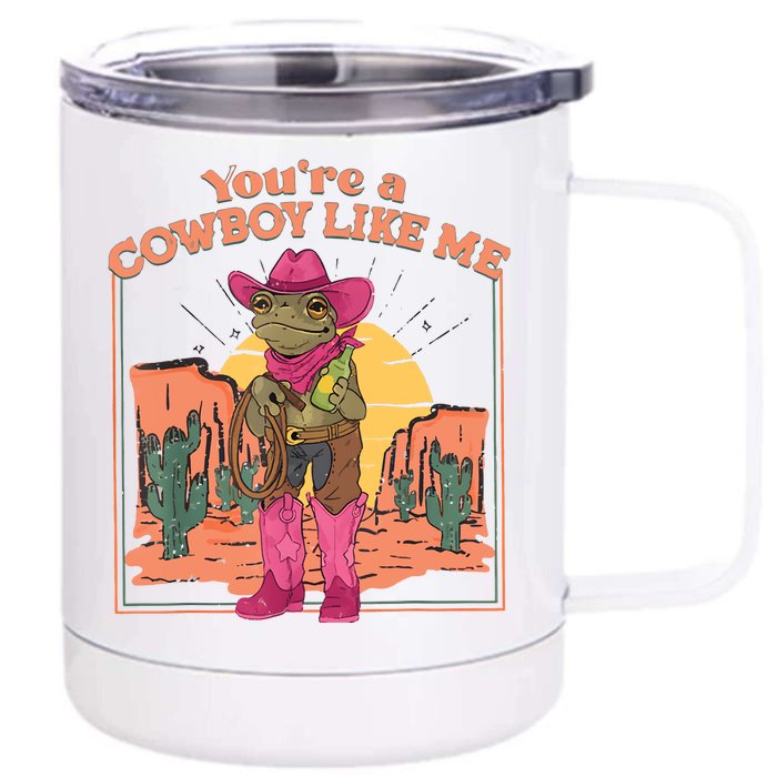 Youre A Cowboy Like Me Funny Frog Hat Cowgirl Front & Back 12oz Stainless Steel Tumbler Cup