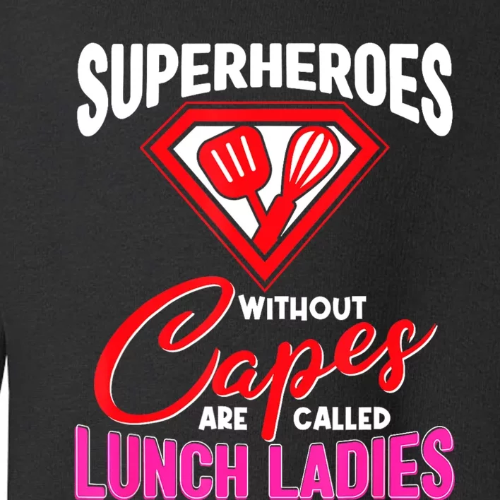 Funny Lunch Lady Superheroes Capes Cafeteria Worker Squad Toddler Sweatshirt