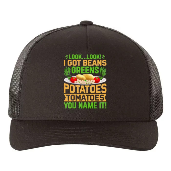 Funny Look Look I Got Beans Greens Potatoes Tomatoes You Name It Yupoong Adult 5-Panel Trucker Hat