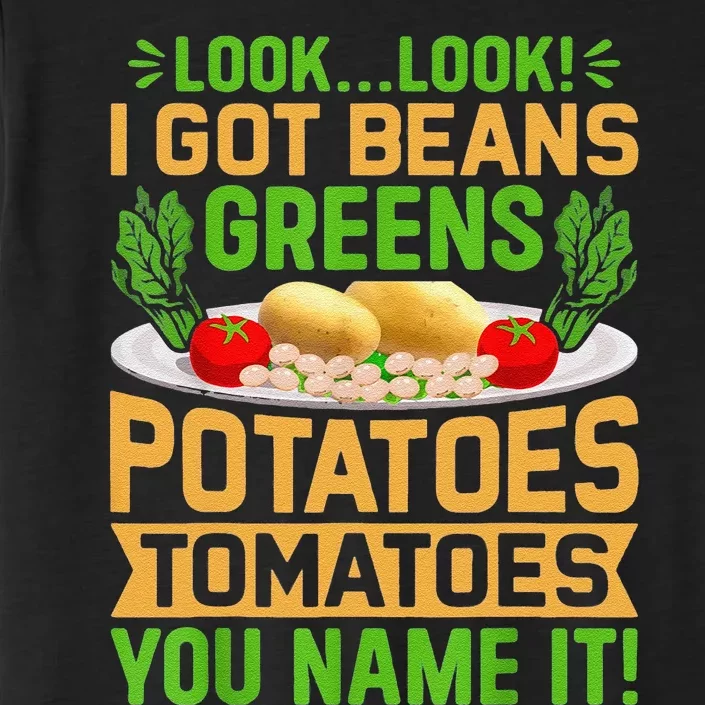 Funny Look Look I Got Beans Greens Potatoes Tomatoes You Name It ChromaSoft Performance T-Shirt