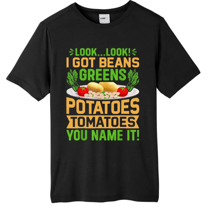 Funny Look Look I Got Beans Greens Potatoes Tomatoes You Name It ChromaSoft Performance T-Shirt