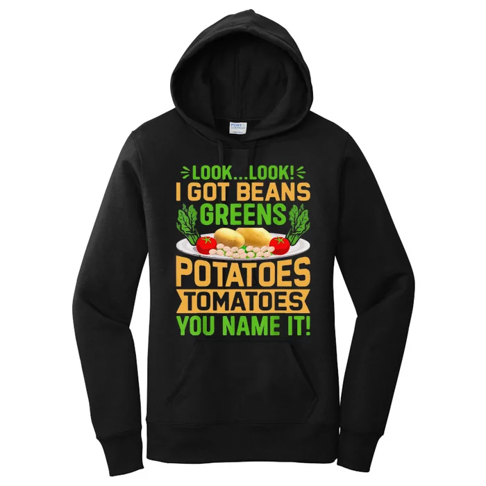 Funny Look Look I Got Beans Greens Potatoes Tomatoes You Name It Women's Pullover Hoodie