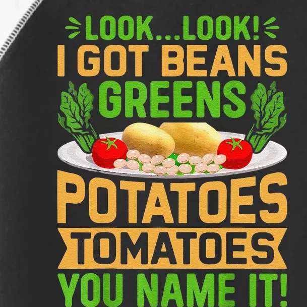 Funny Look Look I Got Beans Greens Potatoes Tomatoes You Name It Toddler Fine Jersey T-Shirt