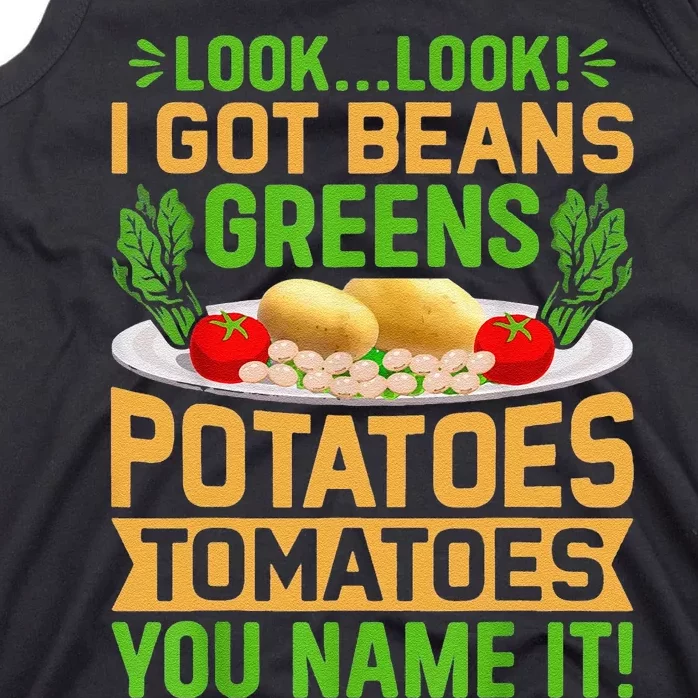 Funny Look Look I Got Beans Greens Potatoes Tomatoes You Name It Tank Top