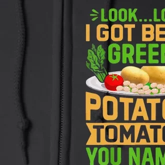 Funny Look Look I Got Beans Greens Potatoes Tomatoes You Name It Full Zip Hoodie