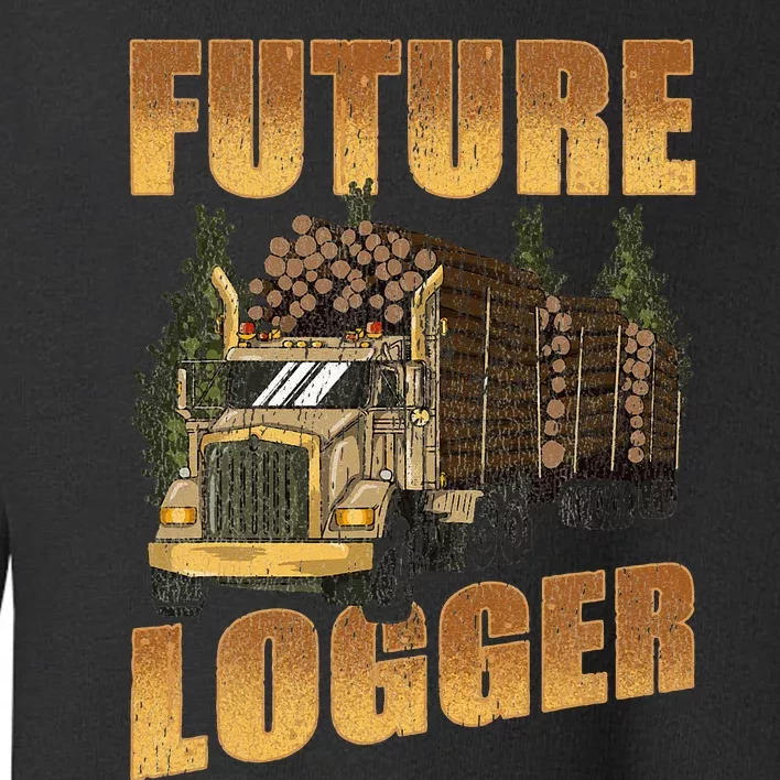 Future Logger Lumberjack Wood Cutter Logging Sawmill Gift Toddler Sweatshirt