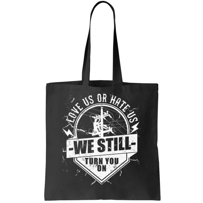 Funny Lineworker Lineman We Still Turn You On Electrician Tote Bag