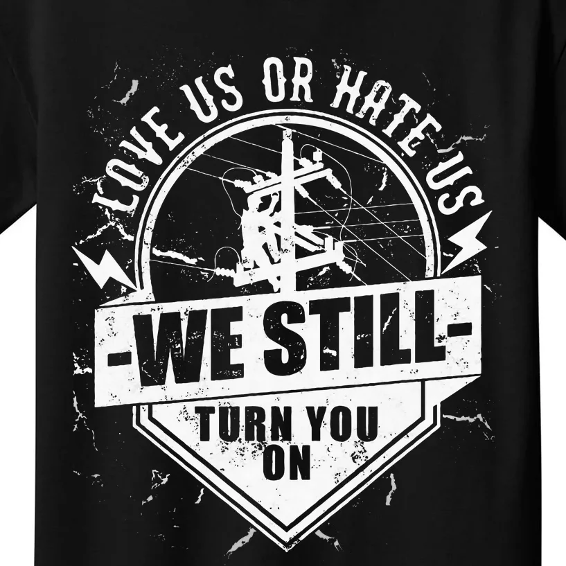 Funny Lineworker Lineman We Still Turn You On Electrician Kids T-Shirt