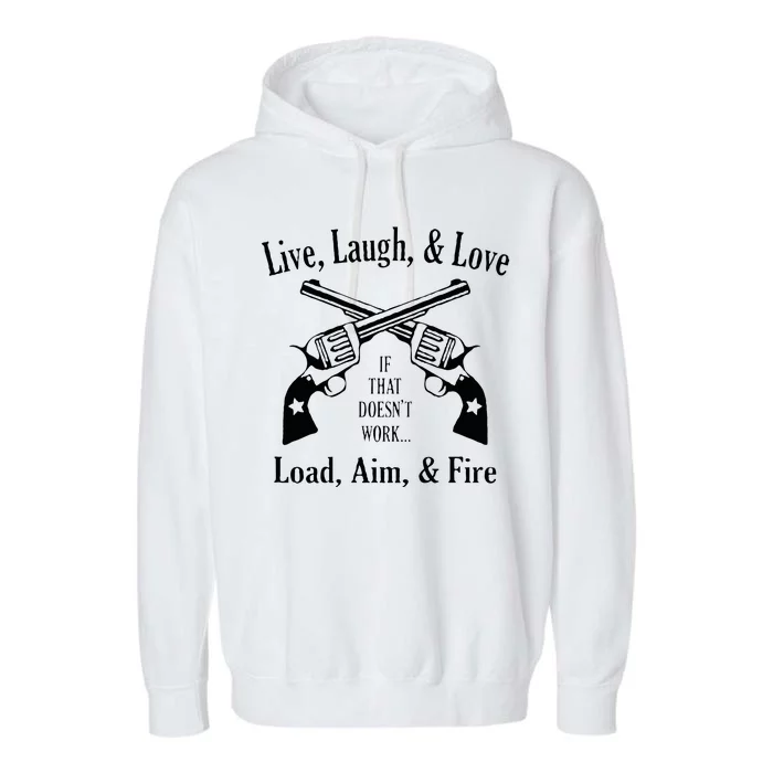 Funny live laugh love  Doesn't work  load aim fire Garment-Dyed Fleece Hoodie